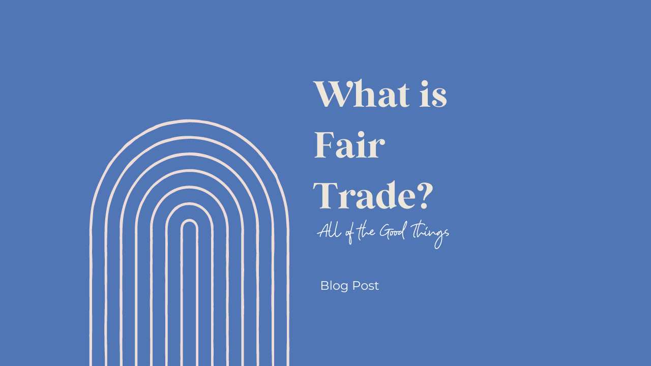 What is Fair Trade? All of the Good Things Pty Ltd