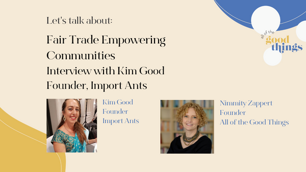 Interview with Kim Good, Founder of Import Ants Fair Trade Ethical Business